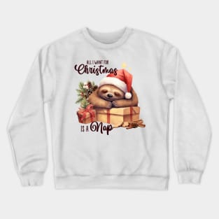 All I want for christmas is a nap Crewneck Sweatshirt